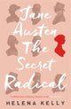 Book cover of: Jane Austen, the Secret Radical. By: Helena Kelly