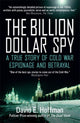 Billion Dollar Spy, A True Story of Cold War Espionage and Betrayal 9781785783524 David Hoffman