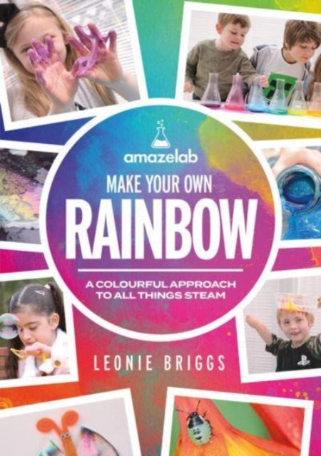 Book cover of: Make Your Own Rainbow. By: Leonie Briggs