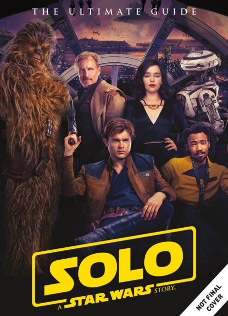 Book cover of: Solo: A Star Wars Story Ultimate Guide. By: Titan Titan Magazines