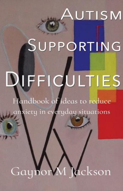 Book cover of: Autism Supporting Difficulties. By: Gaynor M Jackson