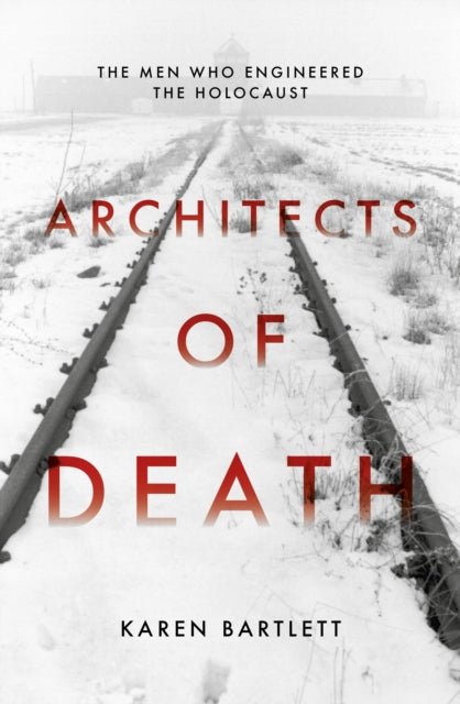 Book cover of: Architects of Death. By: Karen Bartlett