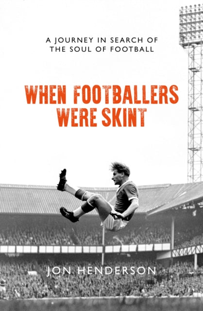 Book cover of: When Footballers Were Skint. By: Henderson, Jon (Sportswriter)