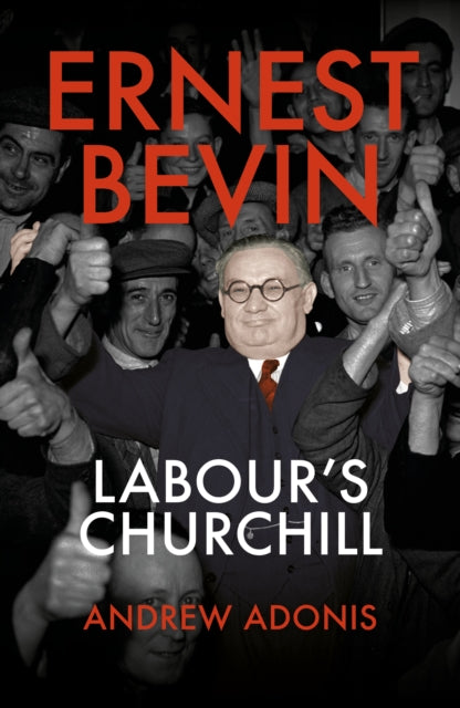 Ernest Bevin, Labour's Churchill