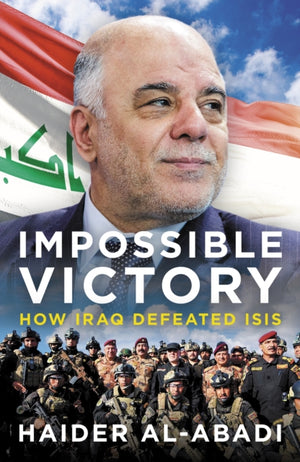 Impossible Victory, How Iraq Defeated ISIS