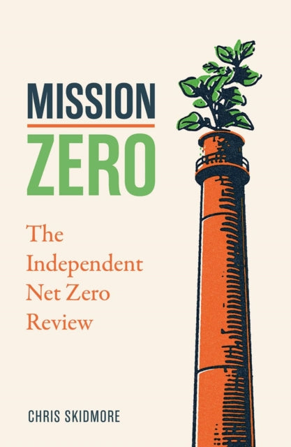 Mission Zero, The Independent Net Zero Review 9781785908477 Chris Skidmore