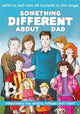 Book cover of: Something Different About Dad. By: Evans, Kirsti (Autism advisor)