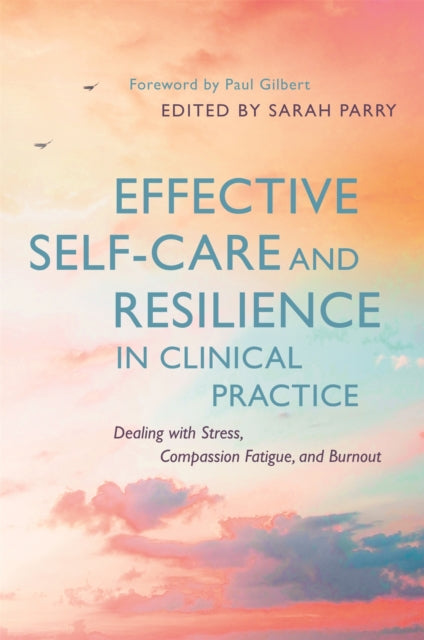 Book cover of: Effective Self-Care and Resilience in Clinical Practice. By: Sarah Parry