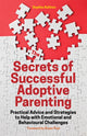 Book cover of: Secrets of Successful Adoptive Parenting. By: Sophie Ashton