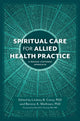 Book cover of: Spiritual Care for Allied Health Practice. By: LINDSAY B. CAREY