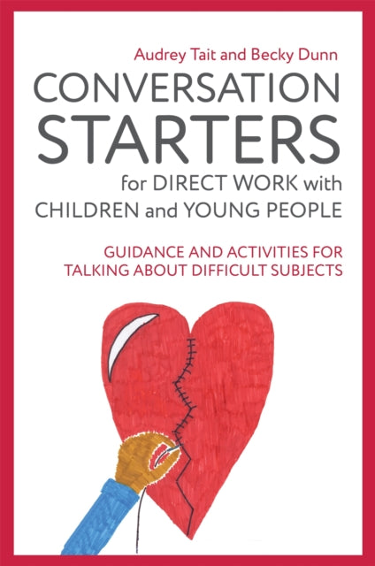 Book cover of: Conversation Starters for Direct Work with Children and Young People. By: Audrey Tait