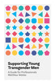 Book cover of: Supporting Young Transgender Men. By: Matthew Waites