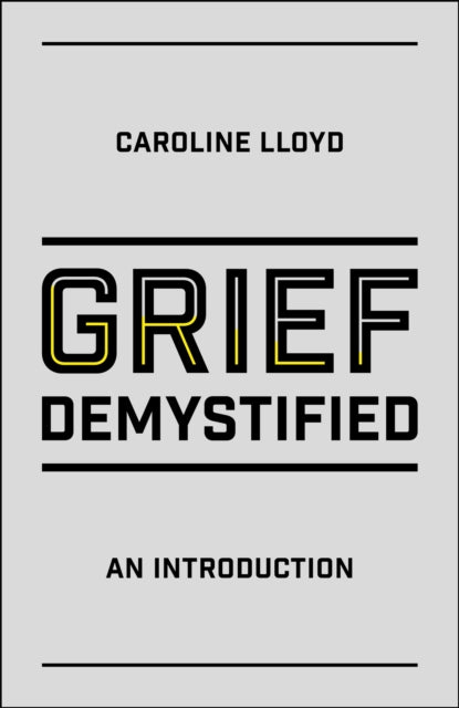 Book cover of: Grief Demystified. By: Caroline Lloyd