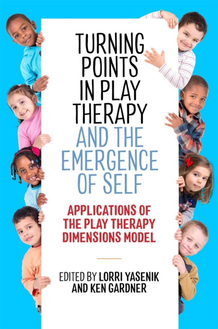 Book cover of: Turning Points in Play Therapy and the Emergence of Self. By: Lorri Yasenik