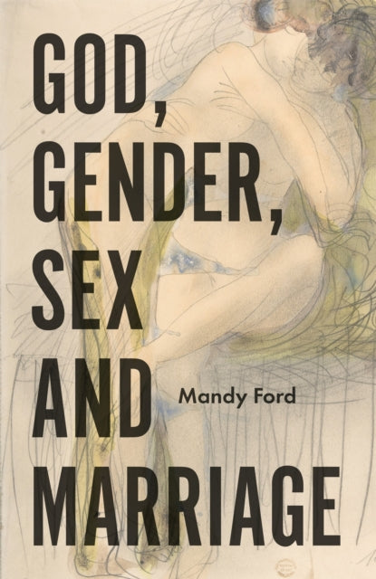 Book cover of: God, Gender, Sex and Marriage. By: Mandy Ford