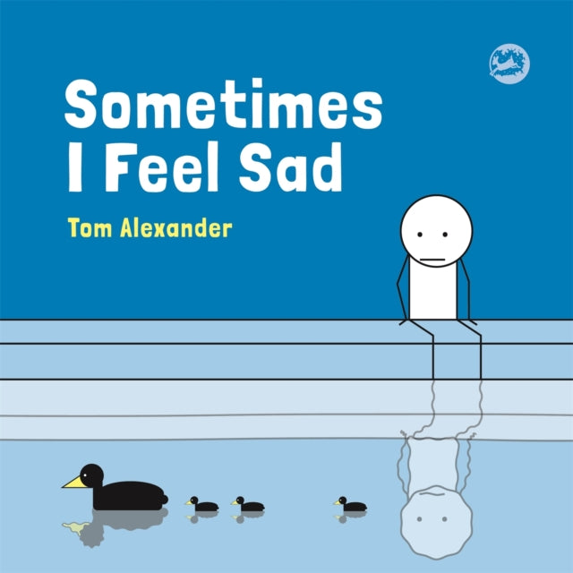Book cover of: Sometimes I Feel Sad. By: Tom Alexander