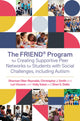 Book cover of: FRIEND® Program for Creating Supportive Peer Networks for Students with Social Challenges, including Autism. By: Holly Sokol