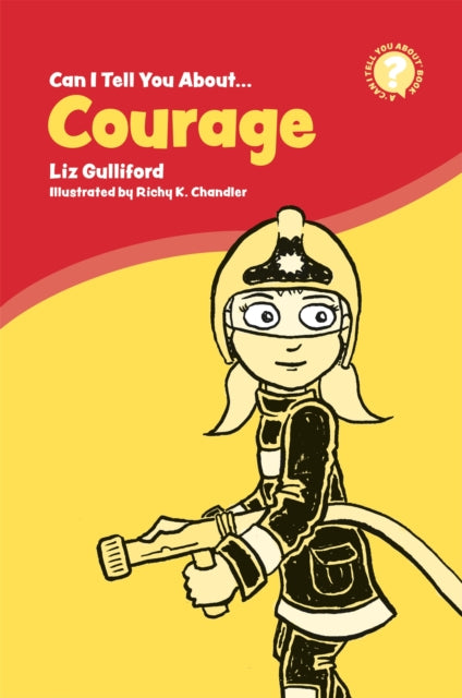 Book cover of: Can I Tell You About Courage?. By: Liz Gulliford