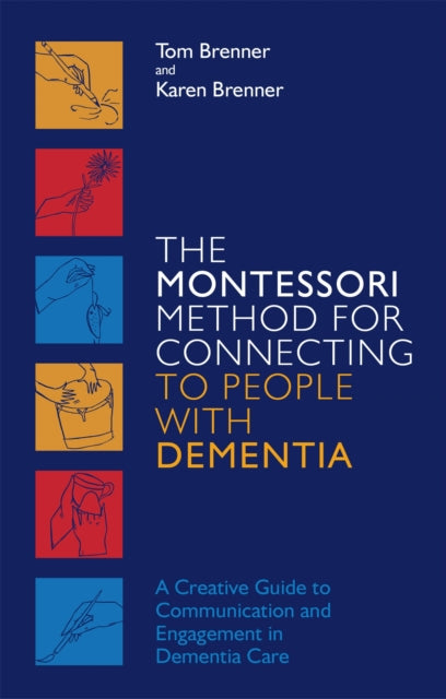 Book cover of: Montessori Method for Connecting to People with Dementia. By: Tom Brenner
