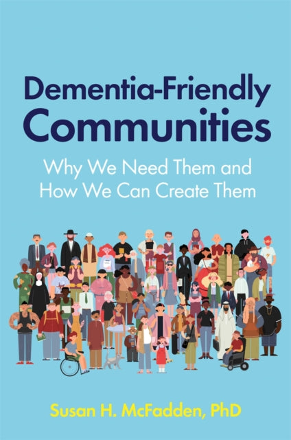 Book cover of: Dementia-Friendly Communities. By: Susan McFadden
