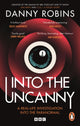 Into the Uncanny 9781785948107 Danny Robins