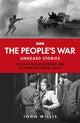 People’s War, Unheard Voices: Life on the Battlefront and at Home in World War II 9781785949005 John Willis