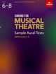Book cover of: Singing for Musical Theatre Sample Aural Tests, ABRSM Grades 6-8, from 2022