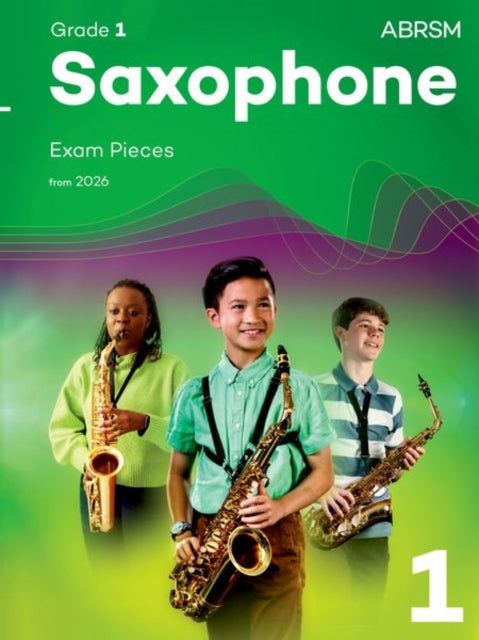 Book cover of: Saxophone Exam Pieces from 2026, ABRSM Grade 1