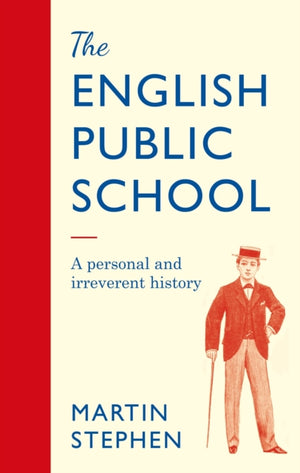 English Public School - An Irreverent and Personal History