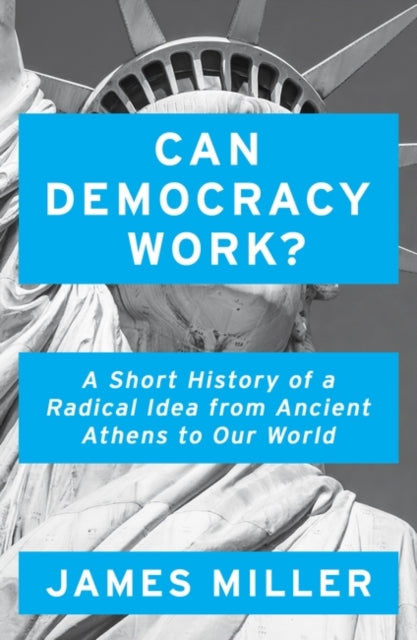 Book cover of: Can Democracy Work?. By: James Miller