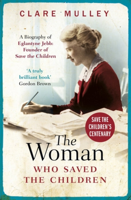 Book cover of: Woman Who Saved the Children. By: Clare Mulley
