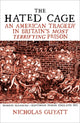 Book cover of: Hated Cage. By: Nicholas Guyatt