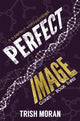 Book cover of: Perfect Image. By: Trish Moran
