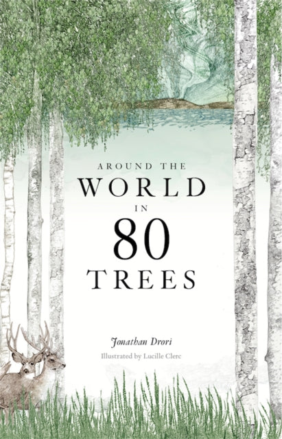 Book cover of: Around the World in 80 Trees. By: Jonathan Drori