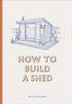 Book cover of: How to Build a Shed. By: Sally Coulthard