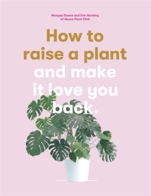 Book cover of: How to Raise a Plant. By: Morgan Doane