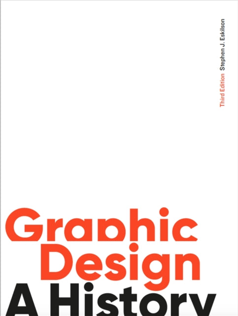 Book cover of: Graphic Design, Third Edition. By: Stephen J. Eskilson