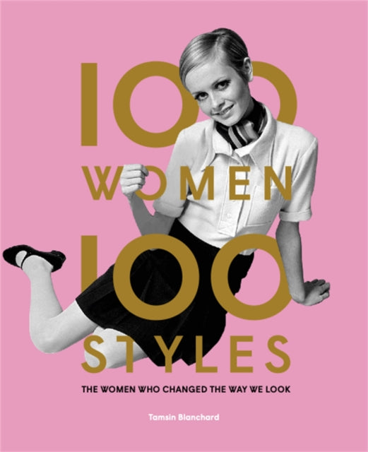 Book cover of: 100 Women * 100 Styles. By: Tamsin Blanchard