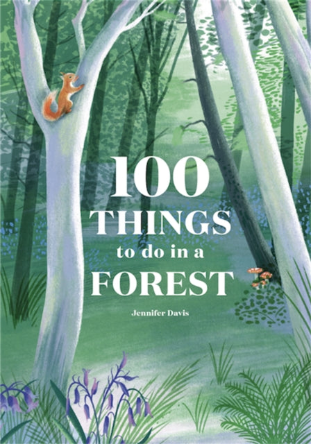 Book cover of: 100 Things to do in a Forest. By: Jennifer Davis