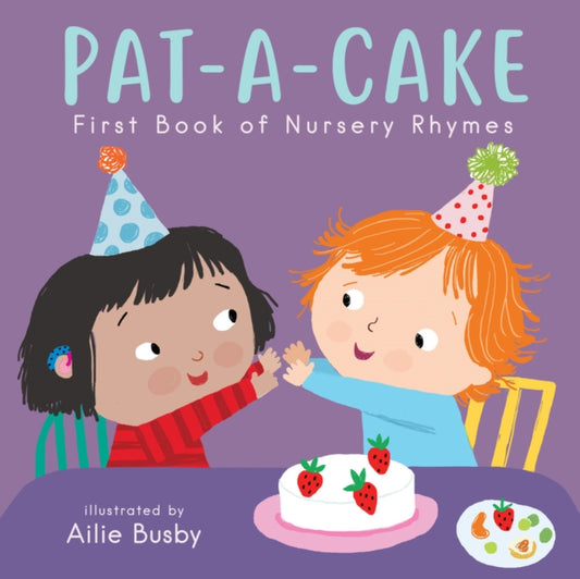 Book cover of: Pat-A-Cake! - First Book of Nursery Rhymes. By: Ailie Busby