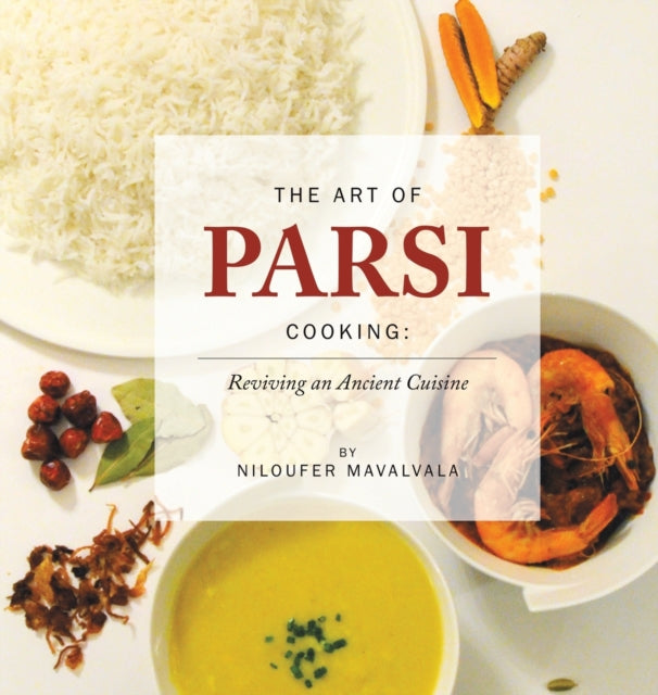 Art of Parsi Cooking: Reviving an Ancient Cuisine
