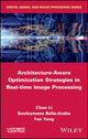 Book cover of: Architecture-Aware Optimization Strategies in Real-time Image Processing. By: Yang Fan