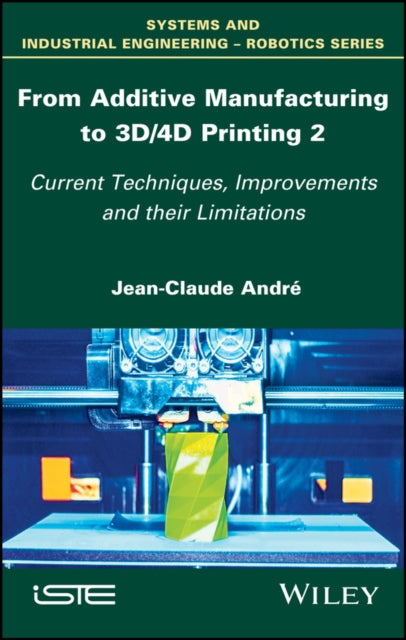 Book cover of: From Additive Manufacturing to 3D/4D Printing 2. By: Jean-Claude Andr&Atilde;&copy;