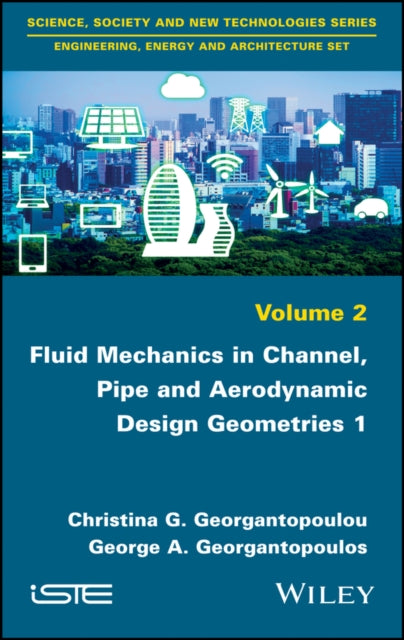 Book cover of: Fluid Mechanics in Channel, Pipe and Aerodynamic Design Geometries 1. By: Christina G. Georgantopoulou