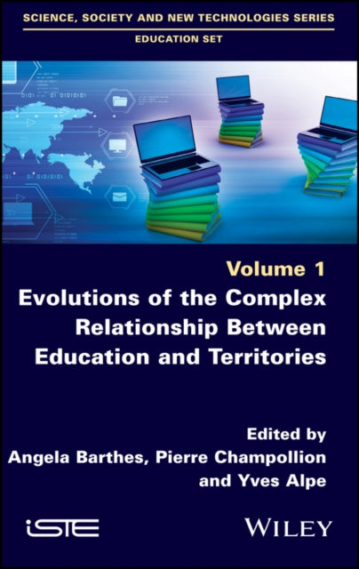 Book cover of: Evolutions of the Complex Relationship Between Education and Territories. By: Angela Barthes