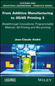 Book cover of: From Additive Manufacturing to 3D/4D Printing 3. By: Jean-Claude André