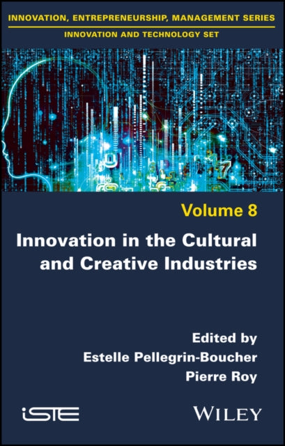 Book cover of: Innovation in the Cultural and Creative Industries. By: Estelle Pellegrin-Boucher