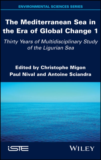 Book cover of: Mediterranean Sea in the Era of Global Change 1. By: Christophe Migon