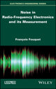 Book cover of: Noise in Radio-Frequency Electronics and its Measurement. By: François Fouquet