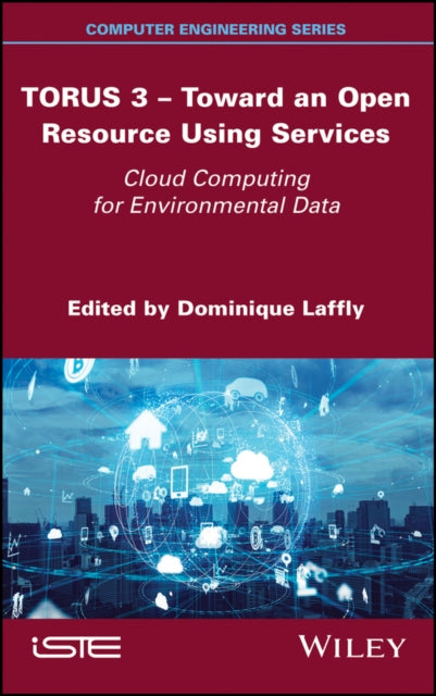 Book cover of: TORUS 3 - Toward an Open Resource Using Services. By: Dominique Laffly